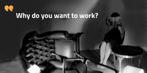 Why do you want to work?